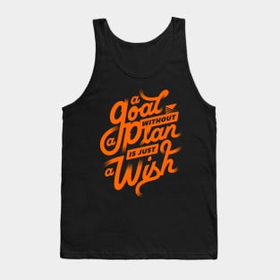 A goal without a plan is just a wish - Motivational quote Tank Top